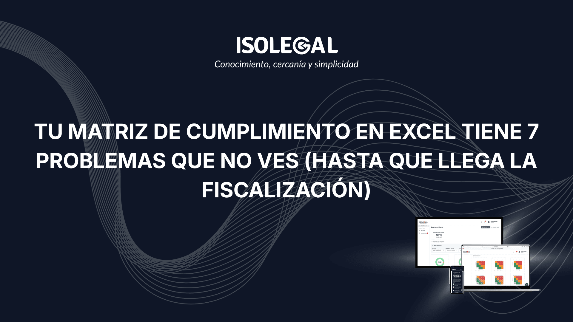 Tu matriz de cumplimiento en Excel tiene 7 problemas que no ves (hasta que llega la fiscalización)