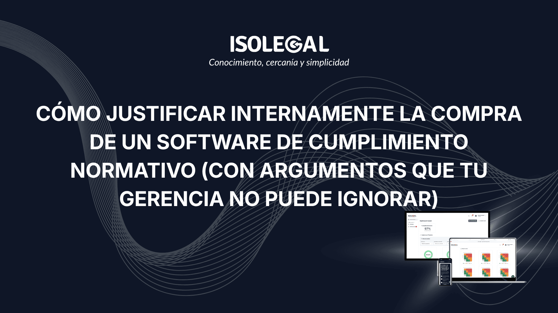 Cómo justificar internamente la compra de un software de cumplimiento normativo (con argumentos que tu gerencia no puede ignorar)