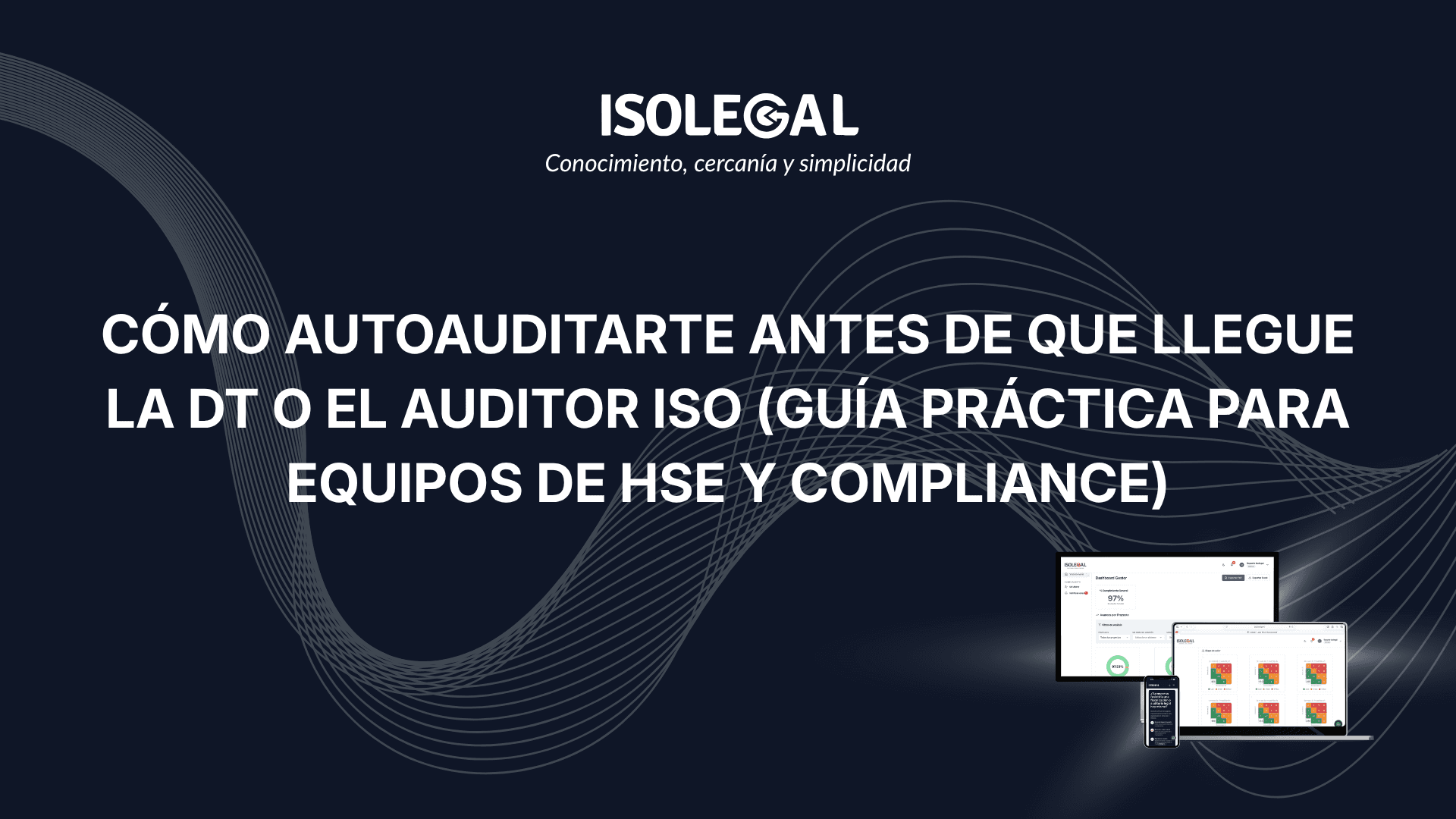 Cómo autoauditarte antes de que llegue la DT o el auditor ISO (guía práctica para equipos de HSE y compliance)